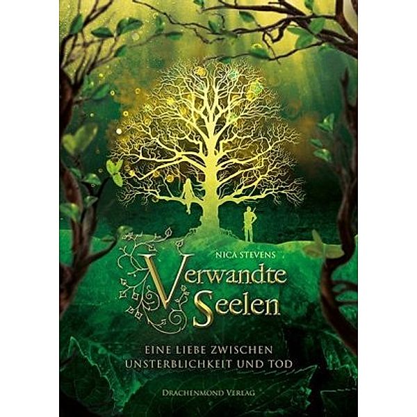 Eine Liebe zwischen Unsterblichkeit und Tod / Verwandte Seelen Bd.1, Nica Stevens