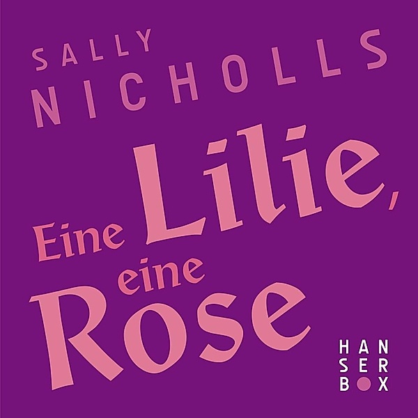 Eine Lilie, eine Rose, Sally Nicholls