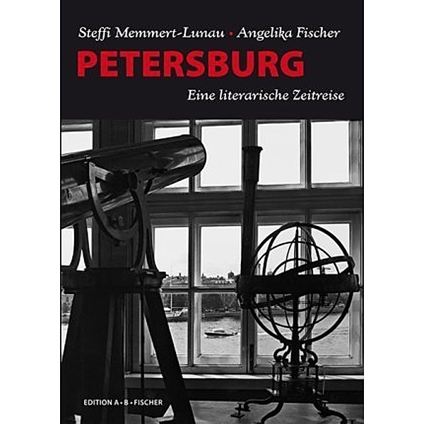 Eine literarische Zeitreise / Petersburg, Steffi Memmert-Lunau, Angelika Fischer