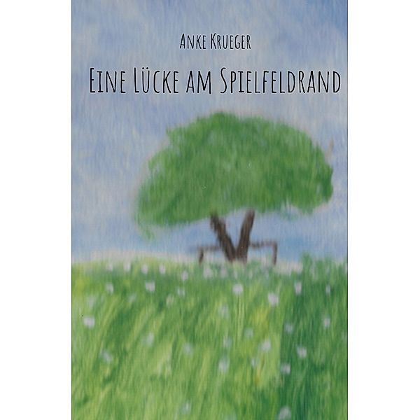 Eine Lücke am Spielfeldrand, Anke Krueger