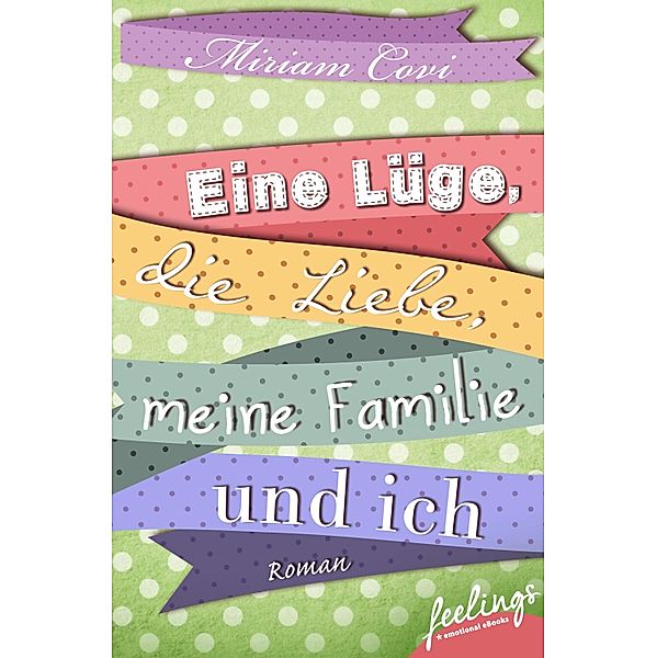 Eine Lüge, die Liebe, meine Familie und ich, Miriam Covi