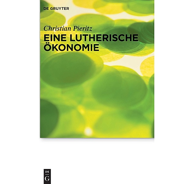 Eine lutherische Ökonomie / Praktische Theologie im Wissenschaftsdiskurs Bd.27, Christian Pieritz