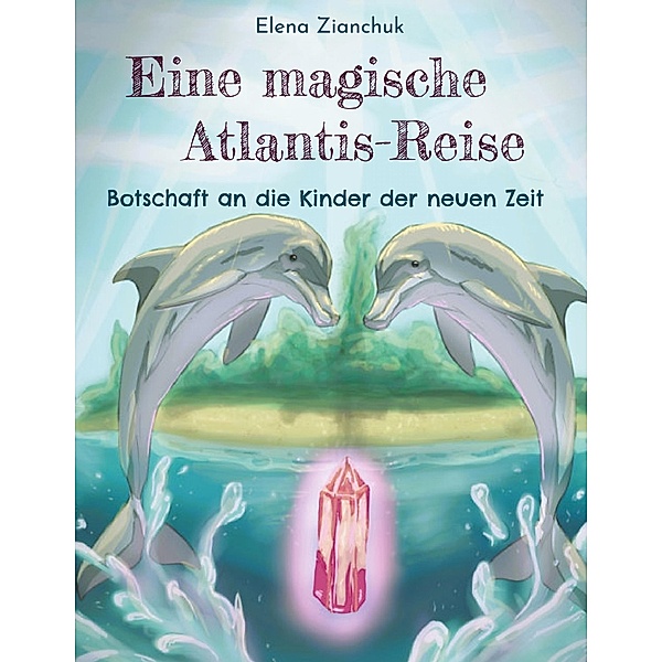 Eine magische Atlantis-Reise, Elena Zianchuk
