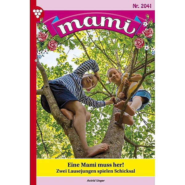 Eine Mami muss her! / Mami Bd.2041, Unger Astrid