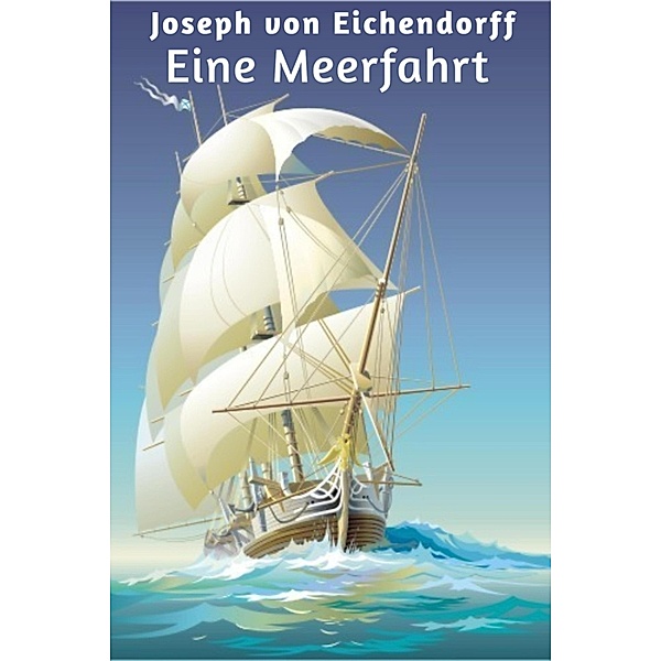 Eine Meerfahrt, Josef Freiherr von Eichendorff