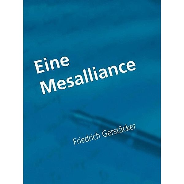 Eine Mesalliance, Friedrich Gerstäcker