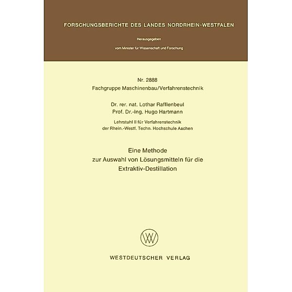 Eine Methode zur Auswahl von Lösungsmitteln für die Extraktiv-Destillation / Forschungsberichte des Landes Nordrhein-Westfalen, Lothar Rafflenbeul