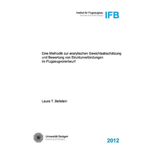 Eine Methodik zur analytischen Gewichtsabschätzung und Bewertung von Strukturverbindungen im Flugzeugvorentwurf, Laura T. Beilstein