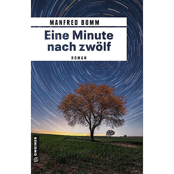 Eine Minute nach zwölf / Romane im GMEINER-Verlag, Manfred Bomm