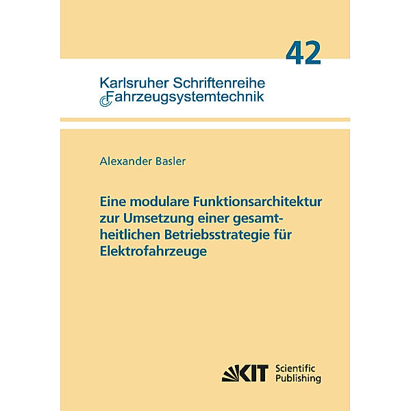 Eine modulare Funktionsarchitektur zur Umsetzung einer gesamtheitlichen Betriebsstrategie für Elektrofahrzeuge, Alexander Basler