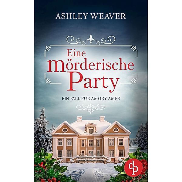 Eine mörderische Party / Ein Fall für Amory Ames-Reihe Bd.3, Ashley Weaver