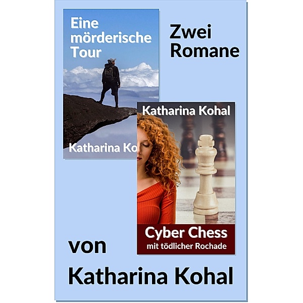 Eine mörderische Tour und Cyber Chess mit tödlicher Rochade, Katharina Kohal