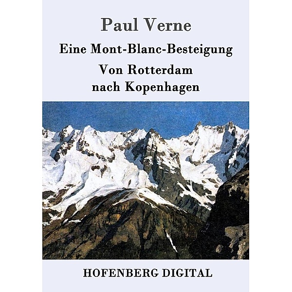 Eine Mont-Blanc-Besteigung / Von Rotterdam nach Kopenhagen, Paul Verne