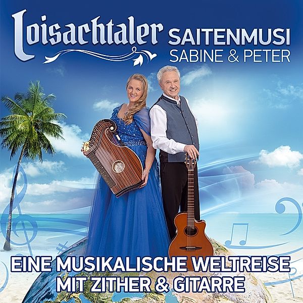 Eine Musikalische Weltreise Mit Zither U Gitarre, Loisachtaler Saitenmusi-Sabine & Peter