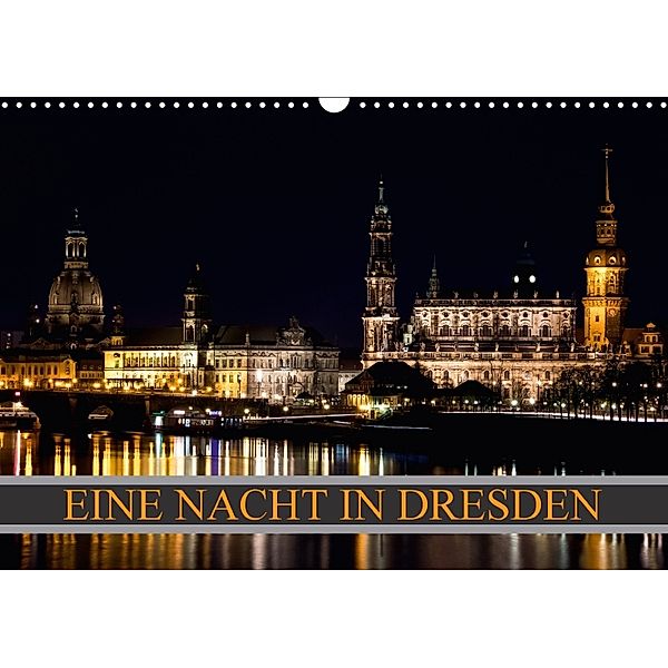 Eine Nacht in Dresden (Wandkalender 2018 DIN A3 quer), Dirk Meutzner