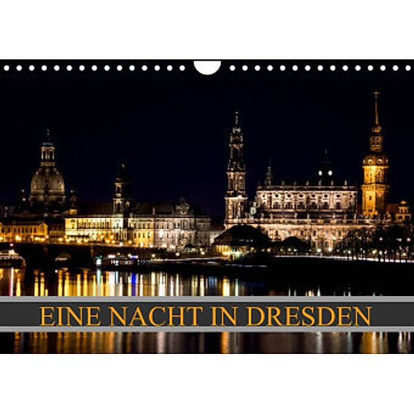 Eine Nacht in Dresden (Wandkalender 2022 DIN A4 quer), Dirk Meutzner