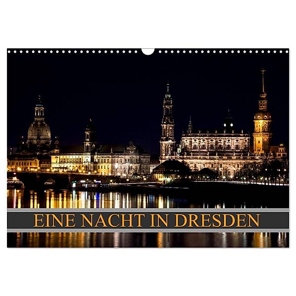 Eine Nacht in Dresden (Wandkalender 2025 DIN A3 quer), CALVENDO Monatskalender, Calvendo, Dirk Meutzner