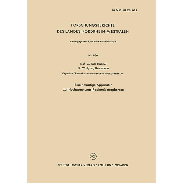 Eine neuartige Apparatur zur Hochspannungs-Papierelektrophorese / Forschungsberichte des Landes Nordrhein-Westfalen Bd.866, Fritz Micheel