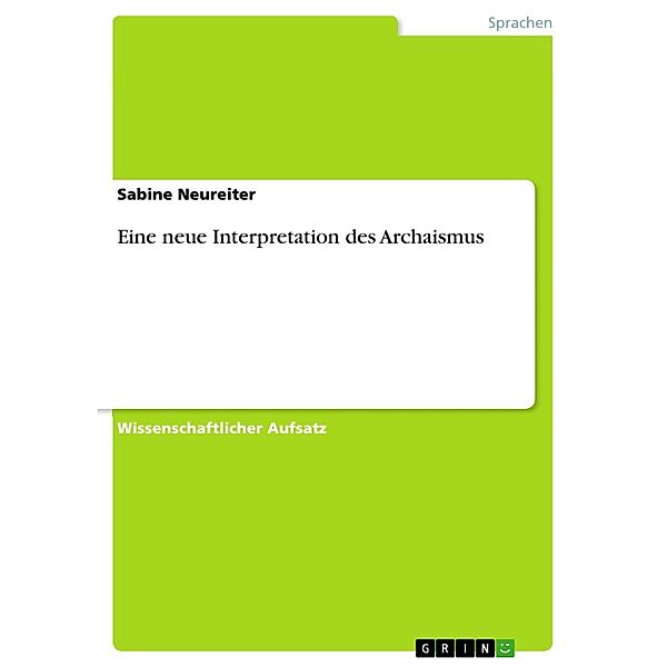 Eine neue Interpretation des Archaismus, Sabine Neureiter