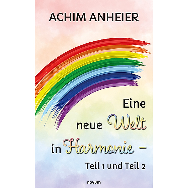 Eine neue Welt in Harmonie - Teil 1 und Teil 2, Achim Anheier