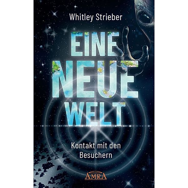 EINE NEUE WELT. Kontakt mit den Besuchern, Whitley Strieber