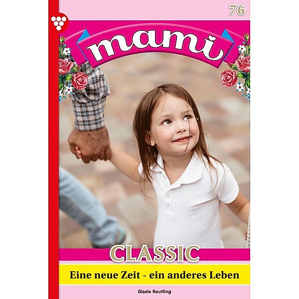 Eine neue Zeit / Mami Classic Bd.76, Rosa Lindberg