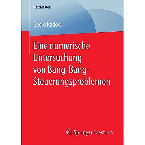 Eine numerische Untersuchung von Bang-Bang-Steuerungsproblemen / BestMasters, Georg Radow