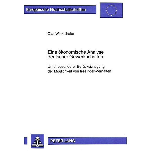 Eine ökonomische Analyse deutscher Gewerkschaften, Olaf Winkelhake