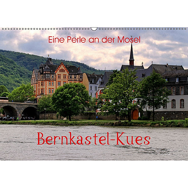 Eine Perle an der Mosel - Bernkastel-Kues (Wandkalender 2019 DIN A2 quer), Arno Klatt