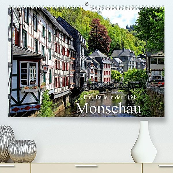 Eine Perle in der Eifel - Monschau (Premium, hochwertiger DIN A2 Wandkalender 2023, Kunstdruck in Hochglanz), Arno Klatt