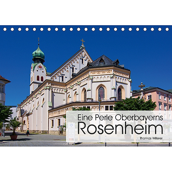 Eine Perle Oberbayerns - Rosenheim (Tischkalender 2019 DIN A5 quer), Thomas Willerer