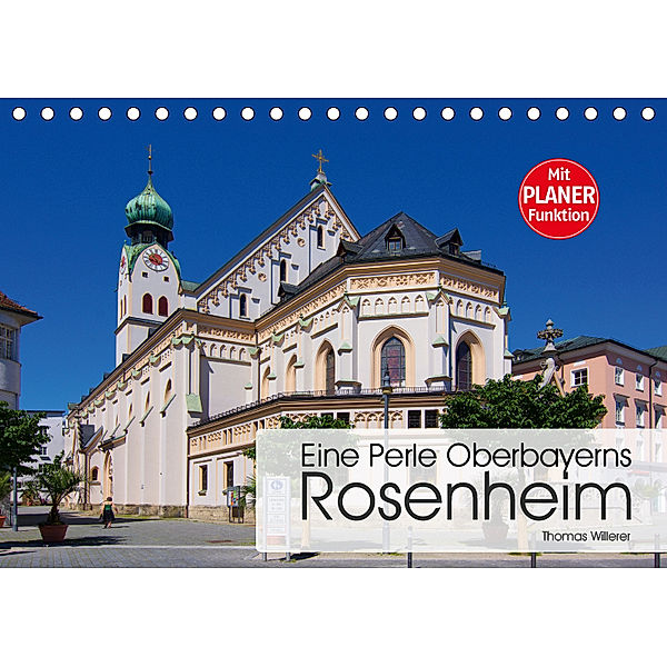 Eine Perle Oberbayerns - Rosenheim (Tischkalender 2019 DIN A5 quer), Thomas Willerer