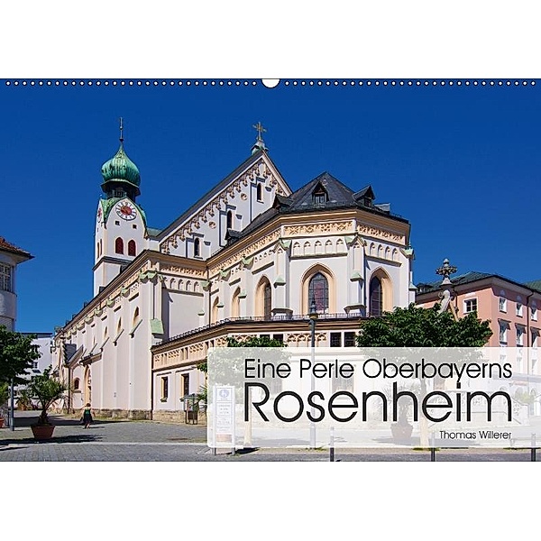 Eine Perle Oberbayerns - Rosenheim (Wandkalender 2017 DIN A2 quer), Thomas Willerer