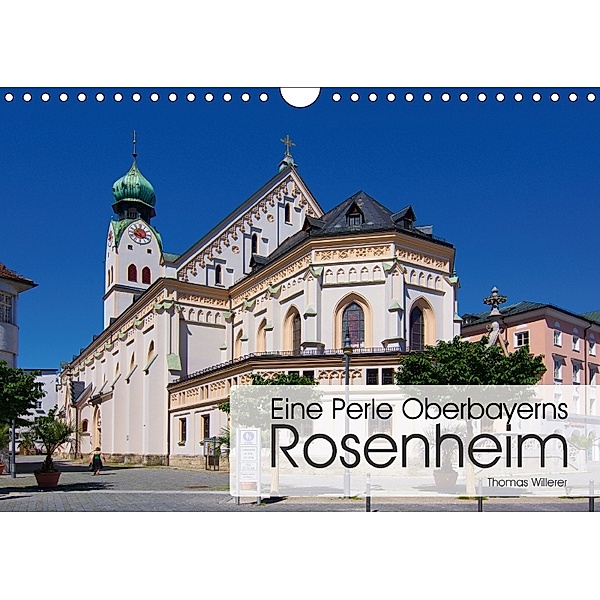 Eine Perle Oberbayerns - Rosenheim (Wandkalender 2018 DIN A4 quer) Dieser erfolgreiche Kalender wurde dieses Jahr mit gl, Thomas Willerer