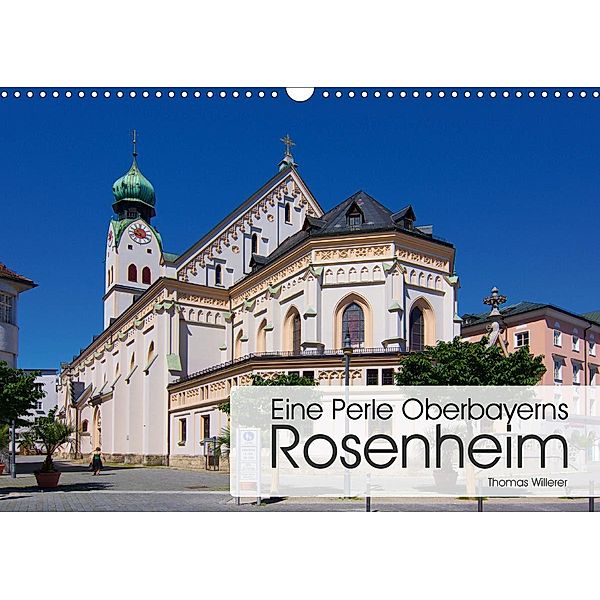 Eine Perle Oberbayerns - Rosenheim (Wandkalender 2021 DIN A3 quer), Thomas Willerer
