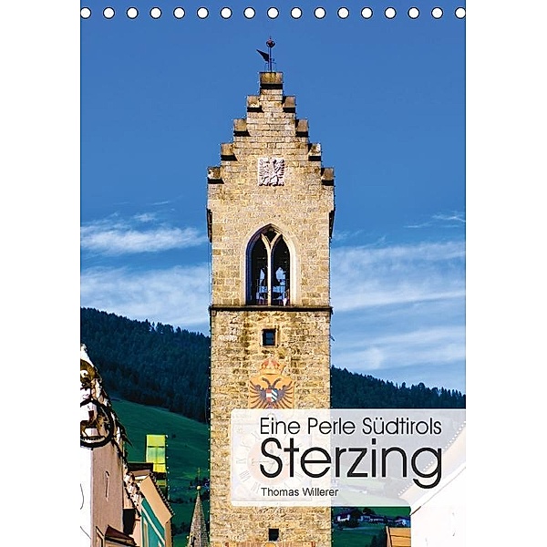 Eine Perle Südtirols - Sterzing (Tischkalender 2017 DIN A5 hoch), Thomas Willerer