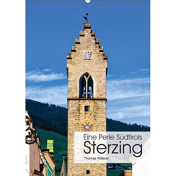 Eine Perle Südtirols - Sterzing (Wandkalender 2017 DIN A2 hoch), Thomas Willerer