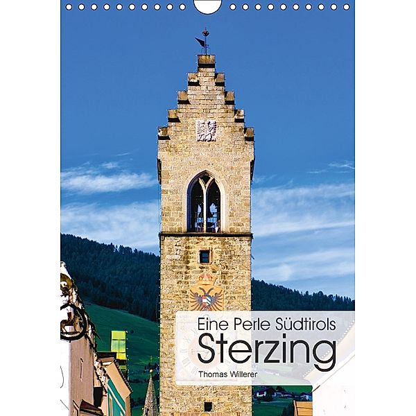 Eine Perle Südtirols - Sterzing (Wandkalender 2018 DIN A4 hoch), Thomas Willerer
