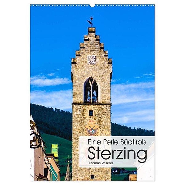 Eine Perle Südtirols - Sterzing (Wandkalender 2024 DIN A2 hoch), CALVENDO Monatskalender, Thomas Willerer