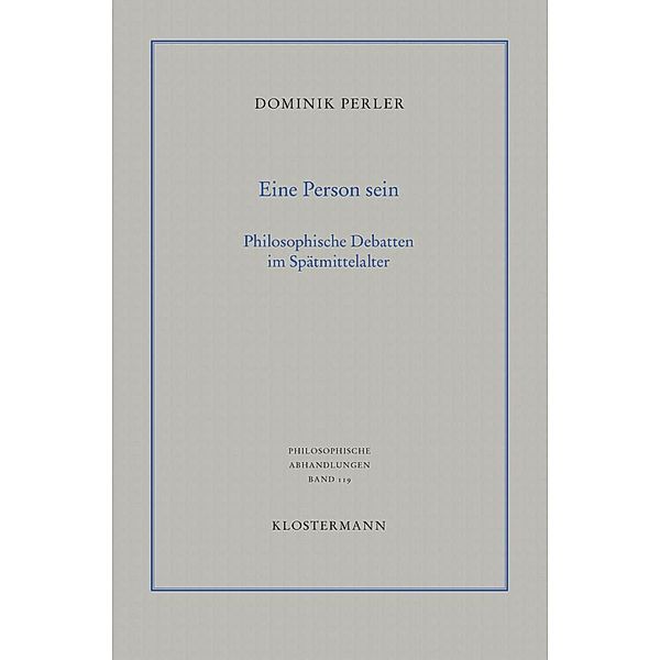 Eine Person sein. Philosophische Debatten im Spätmittelalter, Dominik Perler