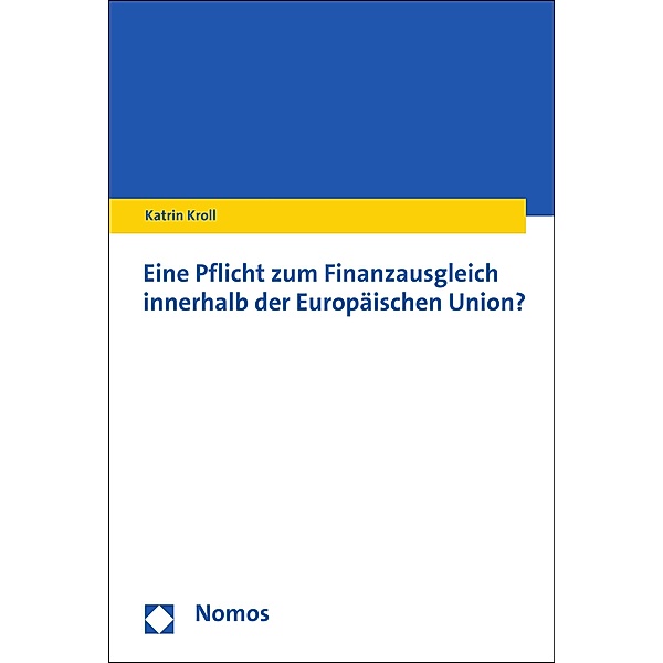 Eine Pflicht zum Finanzausgleich innerhalb der Europäischen Union?, Katrin Kroll