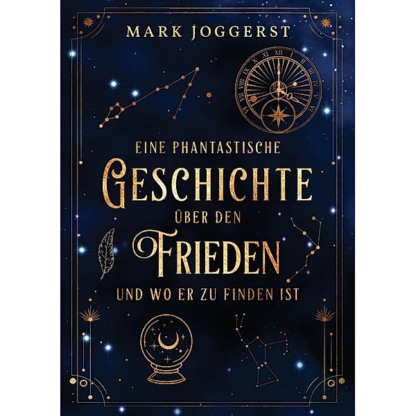 Eine phantastische Geschichte über den Frieden und wo er zu finden ist, Mark Joggerst