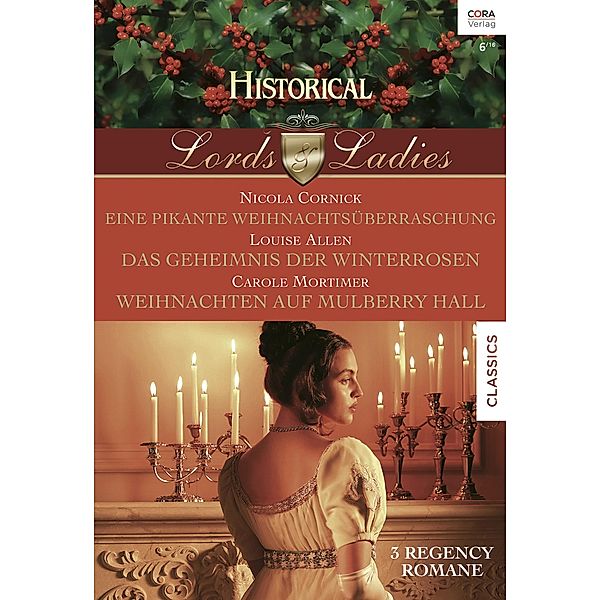 Eine pikante Weihnachtsüberraschung & Das Geheimnis der Winterrosen & Weihnachten auf Mulberry Hall / Lords & Ladies Bd.58, Carole Mortimer, Louise Allen, Nicola Cornick