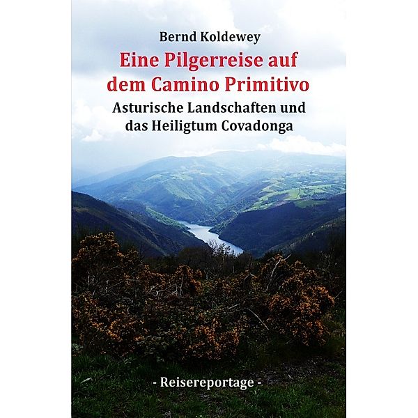 Eine Pilgerreise auf dem Camino Primitivo, Bernd Koldewey