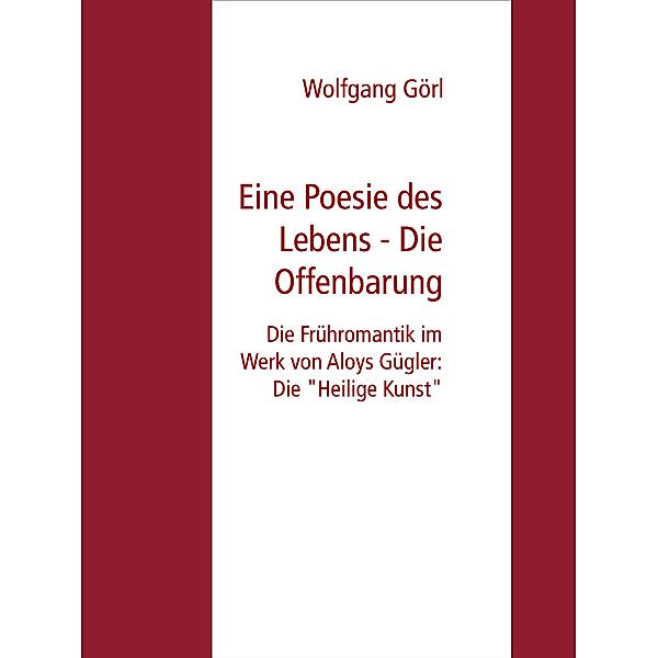 Eine Poesie des Lebens - Die Offenbarung, Wolfgang Görl