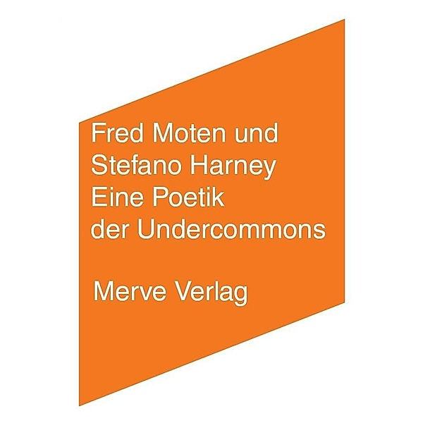 Eine Poetik der Undercommons, Fred Moten, Stefano Harney