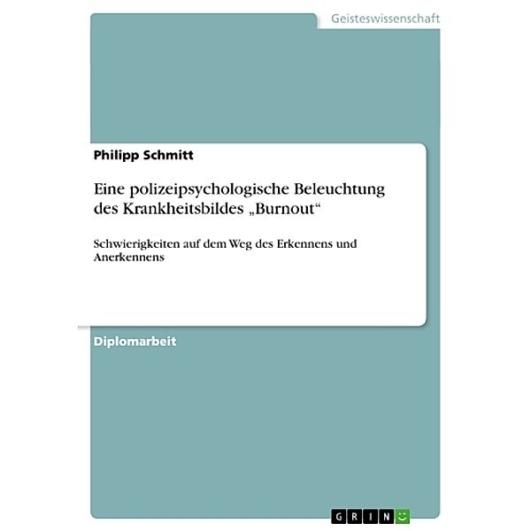 Eine polizeipsychologische Beleuchtung des Krankheitsbildes „Burnout“, Philipp Schmitt