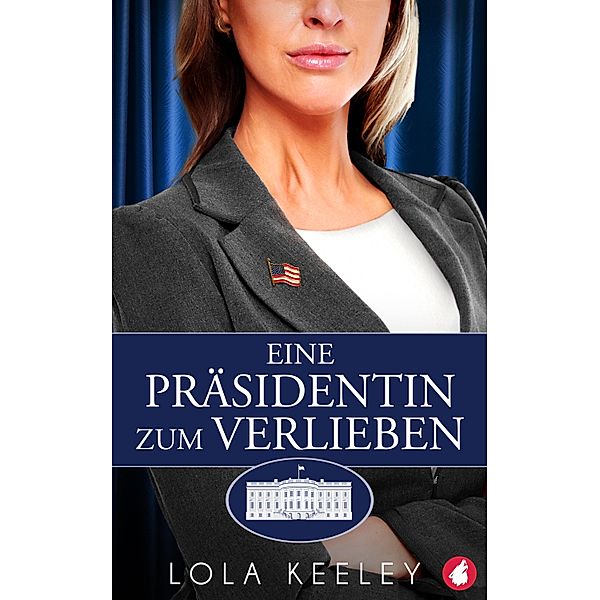 Eine Präsidentin zum Verlieben, Lola Keeley