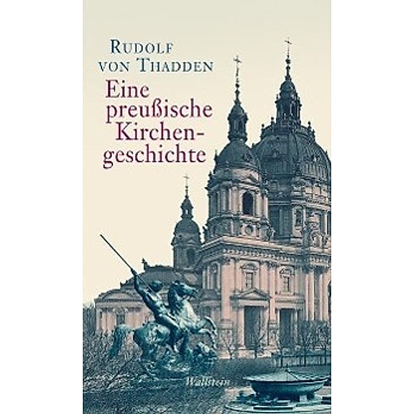 Eine preußische Kirchengeschichte, Rudolf von Thadden