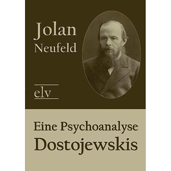 Eine Psychoanalyse Dostojewskis, Jolan Neufeld